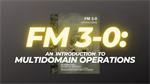 FM 3-0: An Introduction to Multidomain Operations (Video)